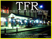 The Tampa Film Review monthly Tampa Film Festival event series 2006-2007 review by film festival expert C. A. Passinault